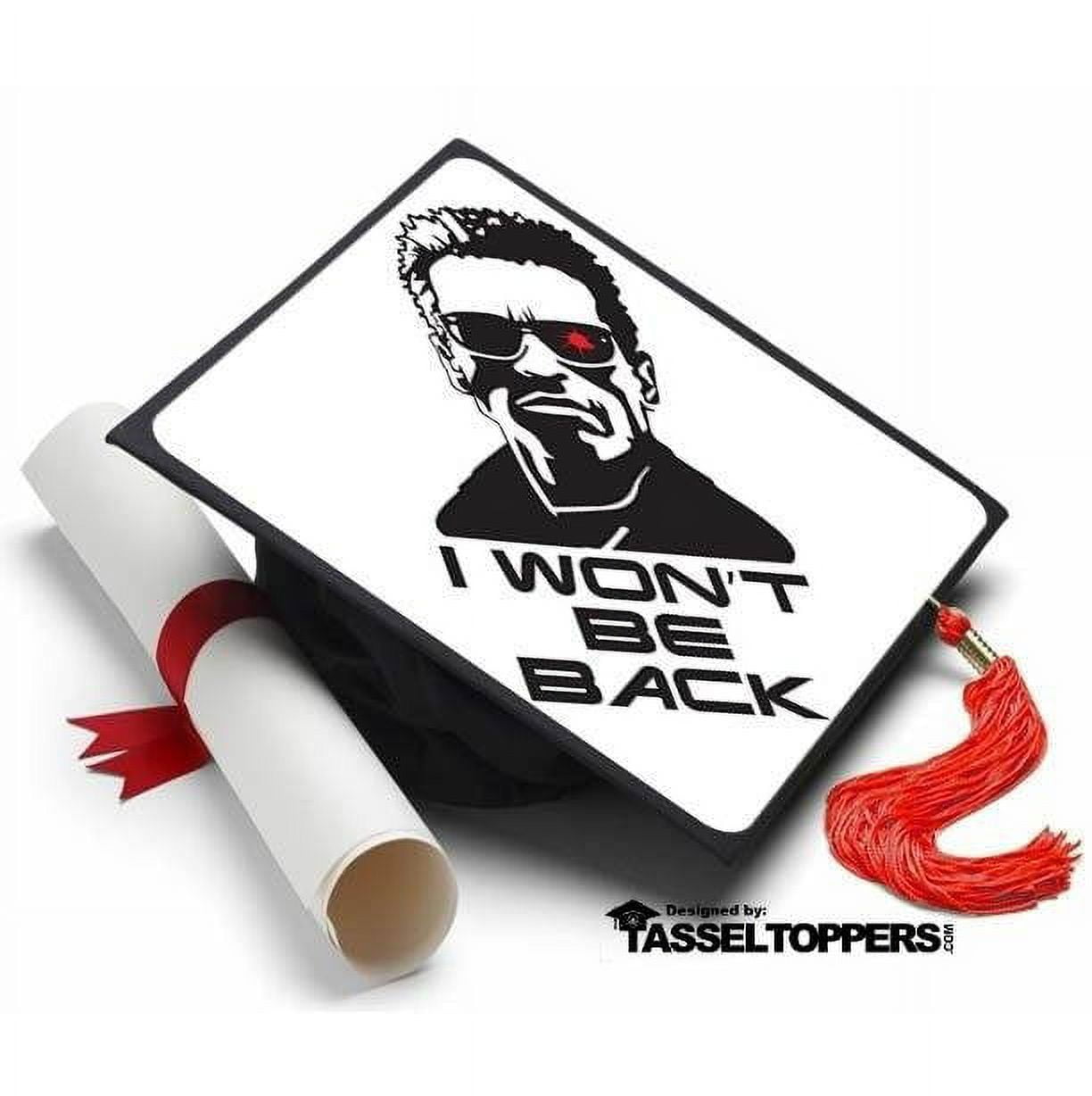 I Won't Be Back Grad Cap Tassel Topper