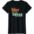 thumbnail image 1 of I Won't Quit Exercise Motivational T-shirt with Funny Saying, 1 of 3