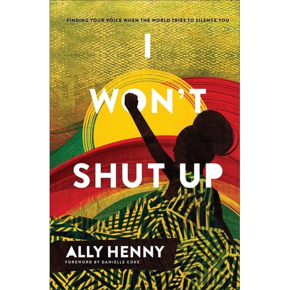 I Won't Shut Up: Finding Your Voice When the World Tries to Silence You, (Hardcover)