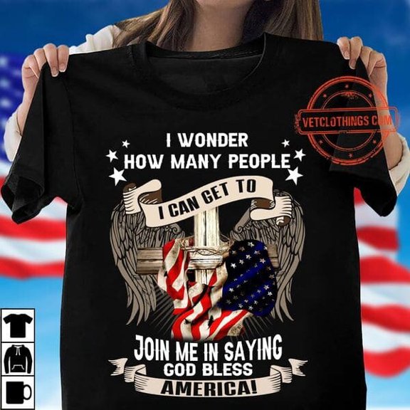 I Wonder How Many People Join Me In Saying God Bless America I Can Get To Am