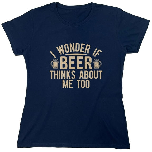 I Wonder If B**r Thinks About Me Too Sarcastic Humor Novelty Funny Women's Casual Tees