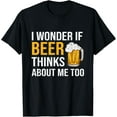 thumbnail image 1 of I Wonder If Beer Thinks About Me Too Funny Drinking Beer T-Shirt100% cotton short-sleeved shirt for both men and women, 1 of 6