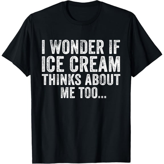 I Wonder If Ice Cream Thinks About Me Too Funny Vintage T-Shirt