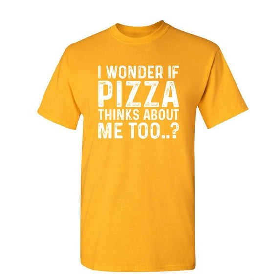I Wonder If Pizza Thinks About Me Too Christmas Apparel Adult Humor Novelty Sarcastic Premium Tshirt Xmas Holiday Anniversary Gift Hilarious Funny Graphic Tees