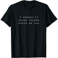 thumbnail image 1 of I Wonder If Pizza Thinks About Me Too - Funny Pizza T-shirt T-Shirt, 1 of 4