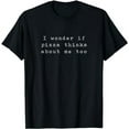 thumbnail image 1 of I Wonder If Pizza Thinks About Me Too - Funny Pizza T-shirt, 1 of 5