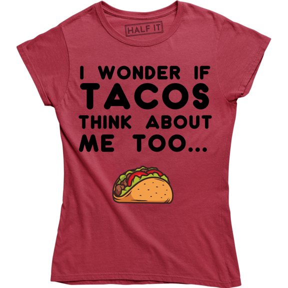 I Wonder If Tacos Think About Me Too Funny Cinco De Mayo Mexican Food T-Shirt