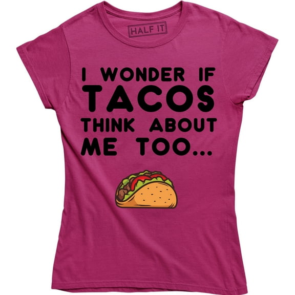 I Wonder If Tacos Think About Me Too Funny Cinco De Mayo Mexican Food T-Shirt