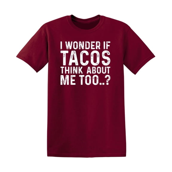 I Wonder If Tacos Thinks About Me Too Sarcastic Premium T Shirt Adult Humor Funny Graphic Tee For Xmas Pre Birthday Anniversary Gift Hilarious Novelty Tshirt