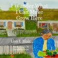 thumbnail image 1 of I Wonder What I Can Make Grow Here, (Paperback), 1 of 1
