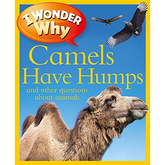 Pre-Owned I Wonder Why Camels Have Humps: And Other Questions about Animals (Paperback) 0753467011 9780753467015