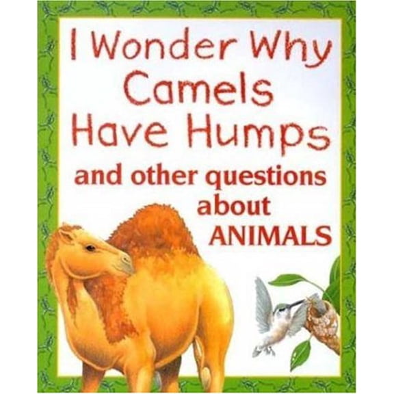 Pre-Owned I Wonder Why Camels Have Humps: And Other Questions about Animals Paperback