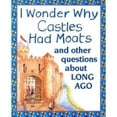thumbnail image 1 of Pre-Owned I Wonder Why Castles Had Moats: and Other Questions About Long Ago (Paperback) 0753450704 9780753450703, 1 of 1