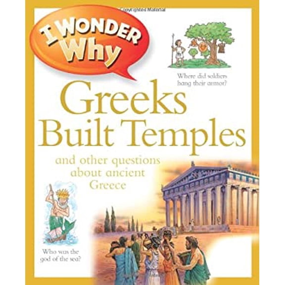 Pre-Owned I Wonder Why Greeks Built Temples: And Other Questions about Ancient Greece (Hardcover) 0753467062 9780753467060