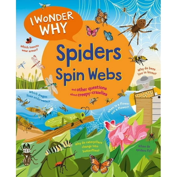 I Wonder Why I Wonder Why Spiders Spin Webs: And Other Questions about Creepy Crawlies, (Paperback)