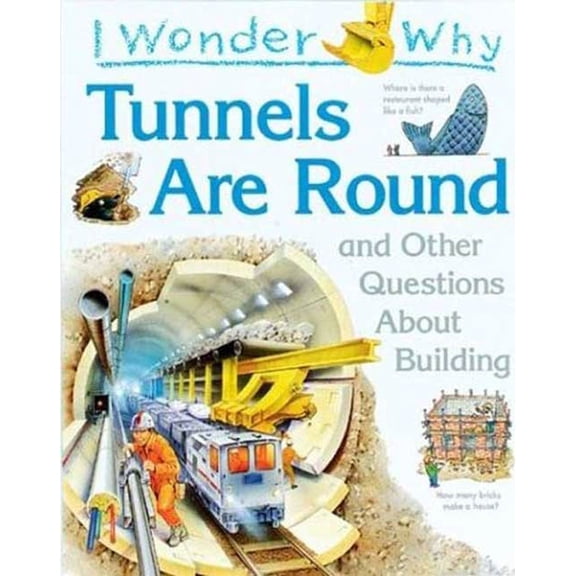 Pre-Owned I Wonder Why: I Wonder Why Tunnels Are Round : and Other Questions About Building (Hardcover)