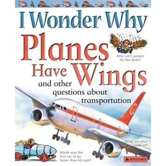 Pre-Owned I Wonder Why Planes Have Wings: And other questions about transport (Paperback) 0753456621 9780753456620