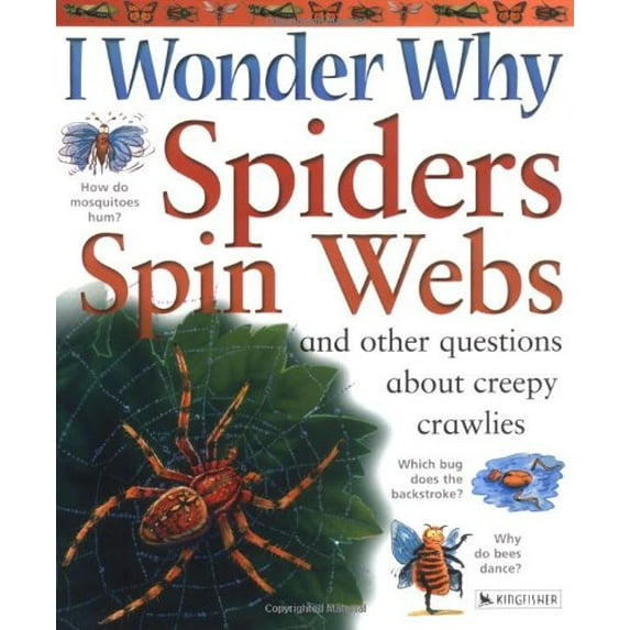 Pre-Owned I Wonder Why Spiders Spin Webs: And Other Questions About Creepy Crawlies (Paperback) 0753456133 9780753456132