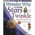 thumbnail image 1 of Pre-Owned I Wonder Why Stars Twinkle: And Other Questions About Space (Paperback) 0753456141 9780753456149, 1 of 1