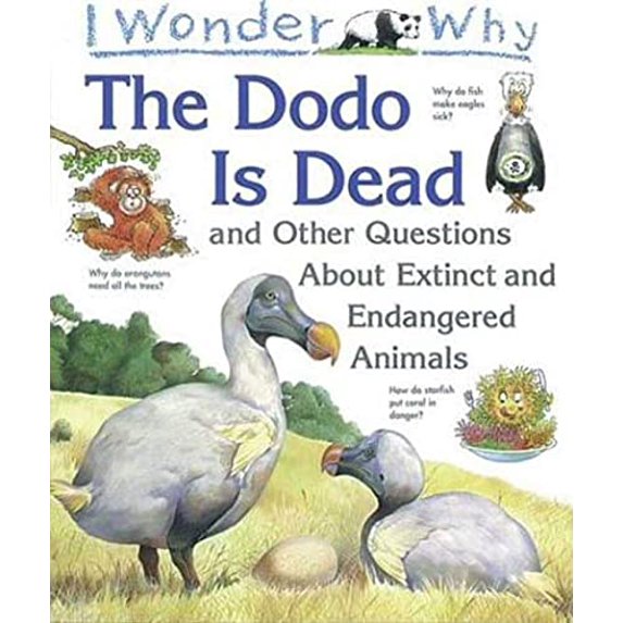 Pre-Owned I Wonder Why the Dodo is Dead and Other Questions About Extinct and Endangered Animals (Hardcover) 0753450143 9780753450147