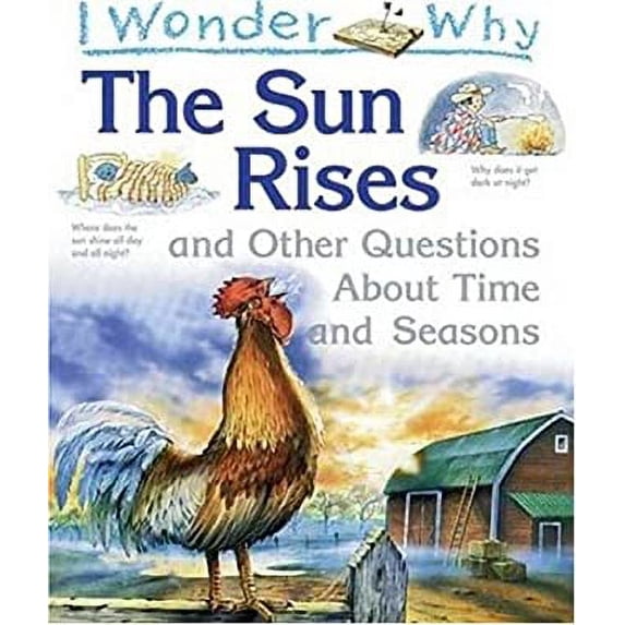 Pre-Owned I Wonder Why the Sun Rises: And Other Questions about Time and Seasons (Hardcover) 1856976688 9781856976688