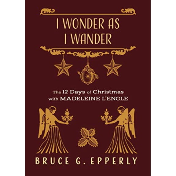 Pre-Owned I Wonder as I Wander: The 12 Days of Christmas with Madeleine L'Engle Paperback
