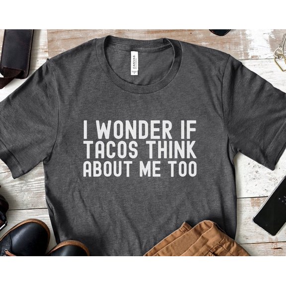 I Wonder if Tacos Think About Me Too Shirt, Cinco De Mayo Tshirt, Taco Gift, Taco Tuesday Tee, Taco Shirt, Mexican Food T-shirt TSHIRT All Size S-5XL