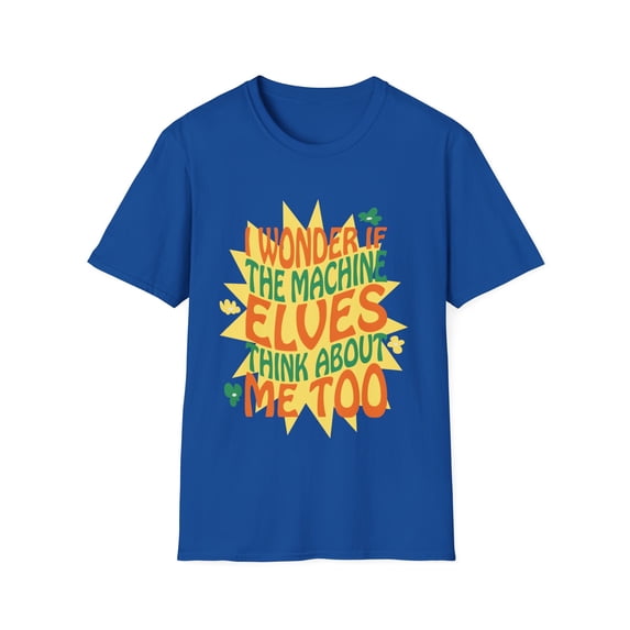 I Wonder if the Machine Elves Think About Me too Funny Shirt