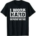 thumbnail image 1 of I Work Hard Because Millions On Welfare Depend On Me Funny T-Shirt, 1 of 3