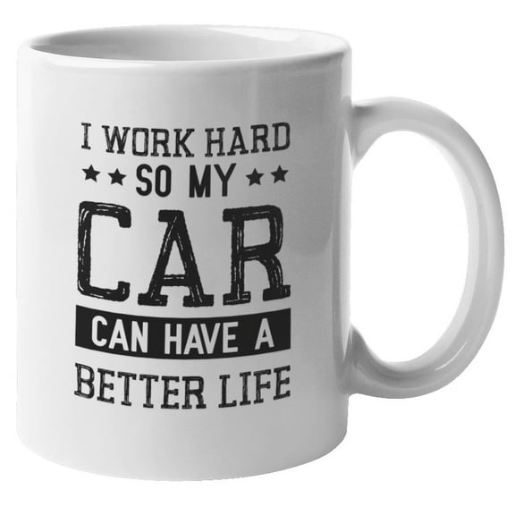 I Work Hard Coffee & Tea Mug or Merchandise for Auto Lover & Car Owner (11oz)