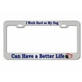 thumbnail image 1 of I Work Hard So My Dog Can Have a Better Life Style Dog Lovers Metal License Plate Frame Personalized/Car Accessories Car Tag Holder Cover (Chrome/Blue), 1 of 2
