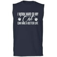 thumbnail image 1 of I Work Hard.. My Cat..Better Life Adult Sleeveless Tee, 1 of 3