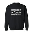 thumbnail image 1 of I Work Hard.. My Cat..Better Life Crewneck Sweatshirt, 1 of 3