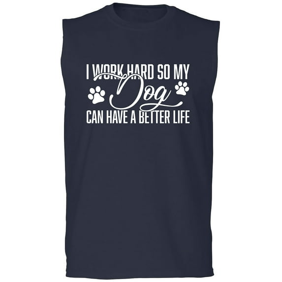 I Work Hard.. My Dog..Better Life Adult Sleeveless Tee