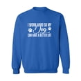 thumbnail image 1 of I Work Hard.. My Dog..Better Life Crewneck Sweatshirt, 1 of 3