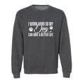 thumbnail image 1 of I Work Hard.. My Dog..Better Life Crewneck Sweatshirt, 1 of 3