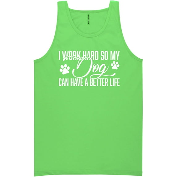 I Work Hard.. My Dog..Better Life Neon Tank Top