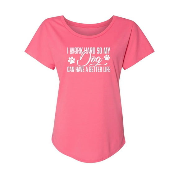 I Work Hard.. My Dog..Better Life Womens Dolman Tee
