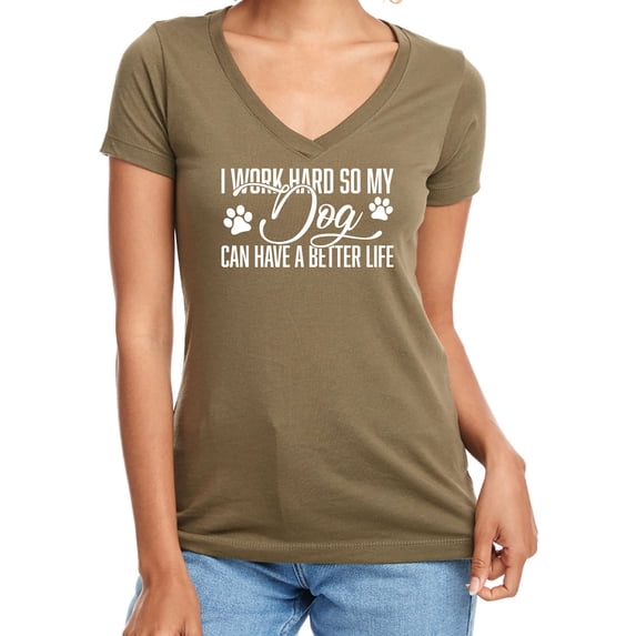 I Work Hard.. My Dog..Better Life Womens V-Neck T-Shirt