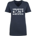 thumbnail image 1 of I Work Hard.. My Dog..Better Life Womens V-Neck T-Shirt, 1 of 2