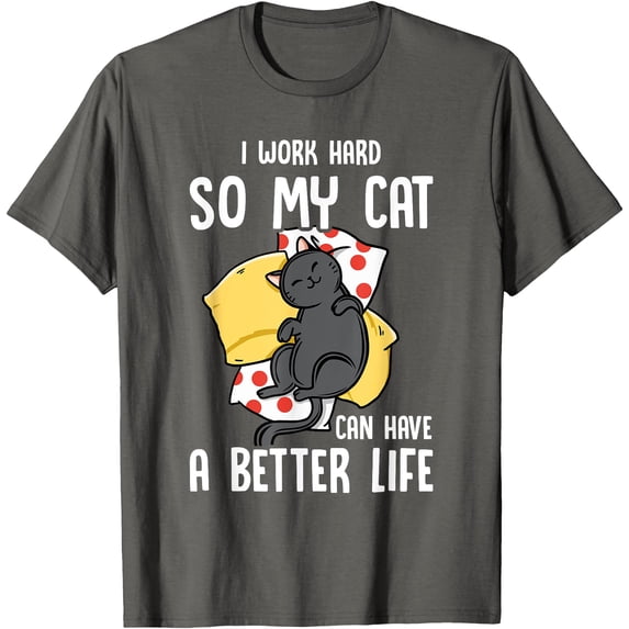 I Work Hard So My Cat Can Have A Better Life Kitten Lover Unisex T-Shirt for Men Women Kids Toddler,Charcoal Color,Size 4T