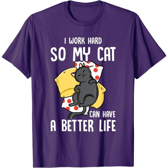 I Work Hard So My Cat Can Have A Better Life Kitten Lover Unisex T-Shirt for Men Women Kids Toddler,Purple Color,Size M