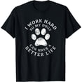 thumbnail image 1 of I Work Hard So My Dogs Can Have A Better Life Vintage Funny Creative Graphic T-Shirt, 1 of 3