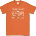 thumbnail image 1 of I Work Hard So My Rabbit Can Live A Better Life T-Shirt Funny Pet Tee - Orange, L, 1 of 1