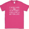 thumbnail image 1 of I Work Hard So My Rabbit Can Live A Better Life T-Shirt Funny Pet Tee - Pink, 5XL, 1 of 1