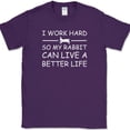thumbnail image 1 of I Work Hard So My Rabbit Can Live A Better Life T-Shirt Funny Pet Tee - Purple, 5XL, 1 of 1