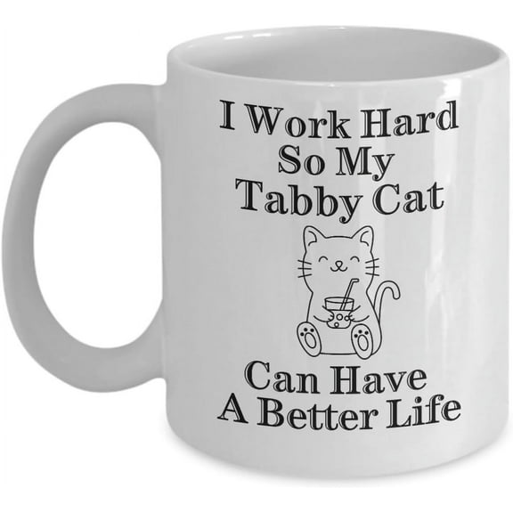 I Work Hard So My Tabby Cat Can Have A Better Life, Tabby Cat Mug, Funny Cat Mug, Boss's Day Gifts For Her, Birthday Present,11oz