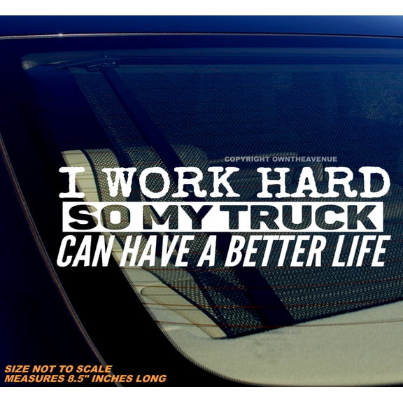 I Work Hard So My Truck Funny Joke Vinyl Window Decal Sticker For Car Truck SUV - 8.5" Inches Long Side