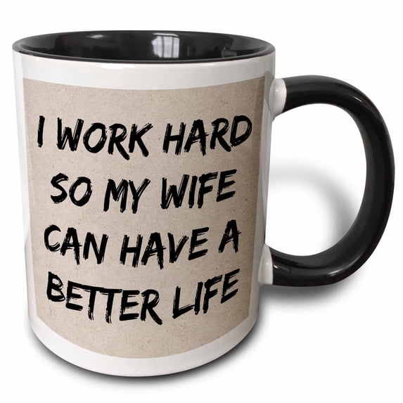 3drose, I Work Hard So My Wife Can Have a Better Life, Black Letters, 15oz Two-tone Black Mug