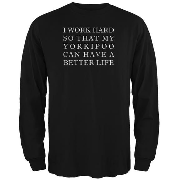 I Work Hard for My Yorkipoo Black Adult Long Sleeve T-Shirt - Medium